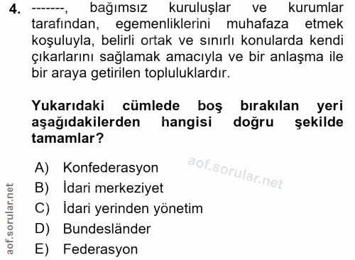 4. soru: bağımsız kuruluşlar ve kurumlar tarafından, egemenliklerini muhafaza etmek koşuluyla, belirli ortak ve sınırlı konula…