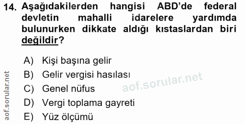14. soru: Aşağıdakilerden hangisi ABD'de federal devletin mahalli idarelere yardımda bulunurken dikkate aldığı kıstaslardan bir…