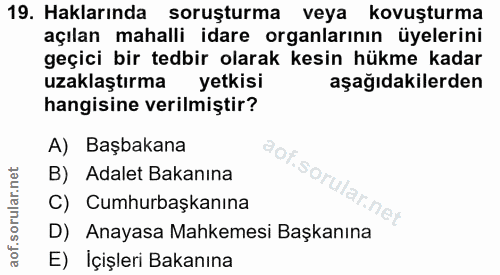 19. soru: Haklarında soruşturma veya kovuşturma açılan mahalli idare organlarının üyelerini geçici bir tedbir olarak kesin hükm…