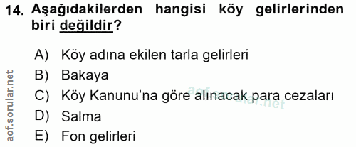 14. soru: Aşağıdakilerden hangisi köy gelirlerinden biri değildir? A) Köy adına ekilen tarla gelirleri rular.net B) Bakaya C) K…