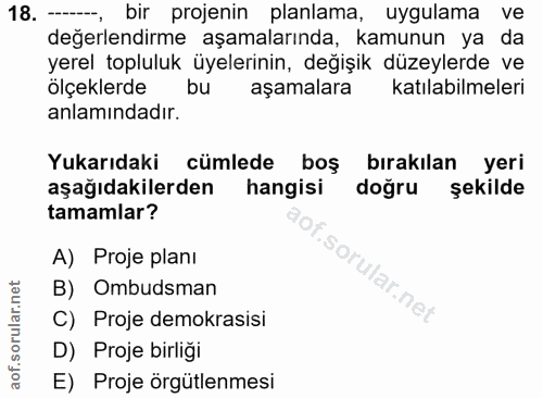 18. soru: bir projenin planlama, uygulama ve değerlendirme aşamalarında, kamunun ya da yerel topluluk üyelerinin, değişik düzey…