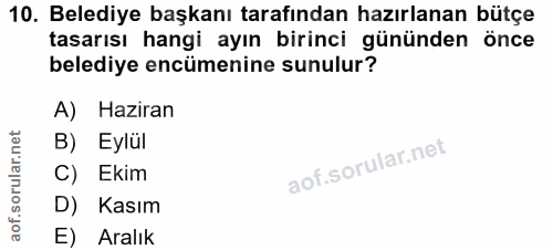 10. soru: Belediye başkanı tarafından hazırlanan bütçe tasarısı hangi ayın birinci gününden önce belediye encümenine sunulur? A…