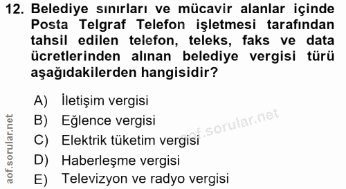 12. soru: Belediye sınırları ve mücavir alanlar içinde Posta Telgraf Telefon işletmesi tarafından tahsil edilen telefon, teleks…