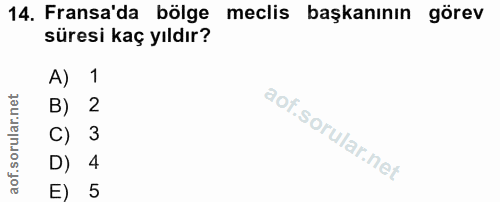 14. soru: Fransa'da bölge meclis başkanının görev süresi kaç yıldır? A) 1 B) 2 C) 3 D) 4 5