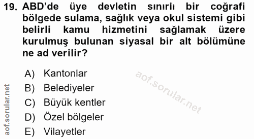 19. soru: ABD'de üye devletin sınırlı bir coğrafi bölgede sulama, sağlık veya okul sistemi gibi belirli kamu hizmetini sağlamak…