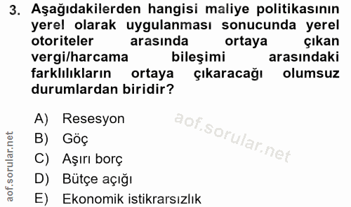 3. soru: Aşağıdakilerden hangisi maliye politikasının yerel olarak uygulanması sonucunda yerel otoriteler arasında ortaya çıka…
