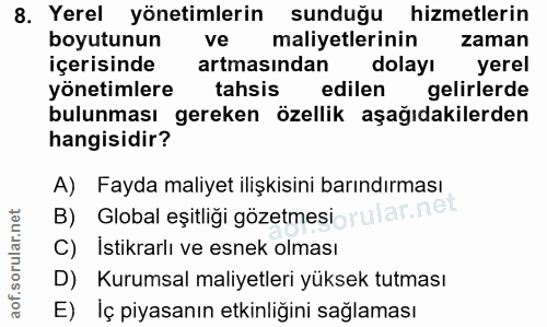 8. soru: Yerel yönetimlerin sunduğu hizmetlerin boyutunun ve maliyetlerinin zaman içerisinde artmasindan dolayı yerel yönetiml…