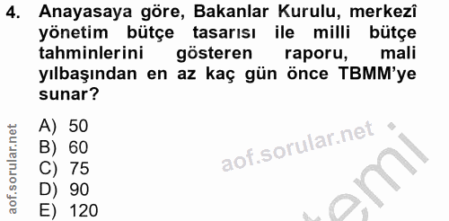 4. soru: Anayasaya göre, Bakanlar Kurulu, merkezî yönetim bütçe tasarısı ile milli bütçe tahminlerini gösteren raporu, mali yı…