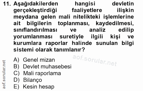 11. soru: Aşağıdakilerden hangisi devletin gerçekleştirdiği faaliyetlere ilişkin meydana gelen mali nitelikteki işlemlerine ait…