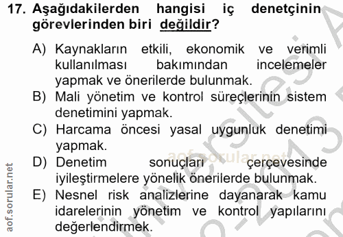 17. soru: Aşağıdakilerden hangisi iç denetçinin görevlerinden biri değildir? A) Kaynakların etkili, ekonomik ve verimli kullanı…