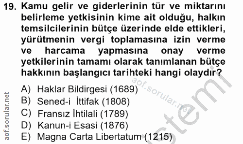 19. soru: Kamu gelir ve giderlerinin tür ve miktarını belirleme yetkisinin kime ait olduğu, halkın temsilcilerinin bütçe üzerin…