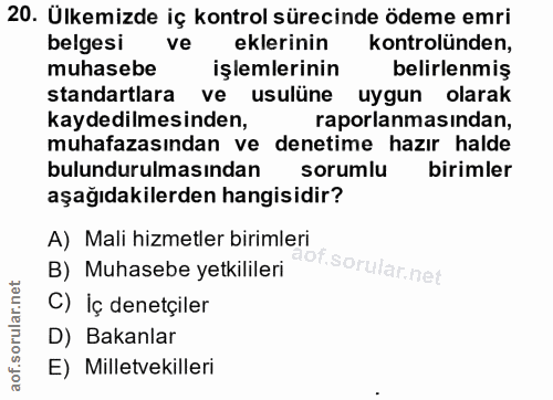20. soru: Ulkemizde iç kontrol sürecinde ödeme emri belgesi ve eklerinin kontrolünden, muhasebe işlemlerinin belirlenmiş standa…