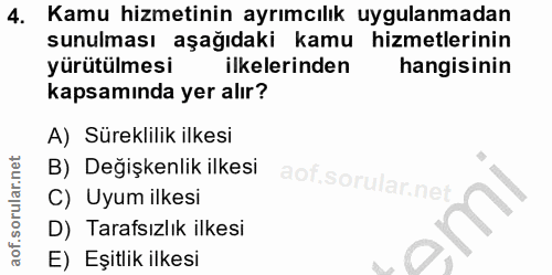 4. soru: Kamu hizmetinin ayrımcılık uygulanmadan sunulması aşağıdaki kamu hizmetlerinin yürütülmesi ilkelerinden hangisinin ka…