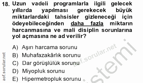 18. soru: Uzun vadeli programlarla ilgili gelecek yıllarda yapılması gerekecek büyük miktarlardaki tahsisler gizleneceği için ö…