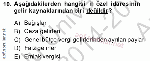 10. soru: Aşağıdakilerden hangisi il özel idaresinin gelir kaynaklarından biri değildir? A) Bağışlar B) Ceza gelirleri C) Genel…