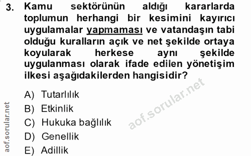 3. soru: Kamu sektörünün aldığı kararlarda toplumun herhangi bir kesimini kayırıcı uygulamalar yapmaması ve vatandaşın tabi ol…