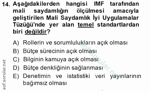 14. soru: Aşağıdakilerden hangisi IMF tarafından mali saydamliğın ölçülmesi amacıyla geliştirilen Mali Saydamlık İyi Uygulamala…