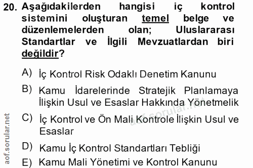 20. soru: Aşağıdakilerden hangisi kontrol sistemini oluşturan temel belge ve düzenlemelerden olan; Uluslararası Standartlar ve…