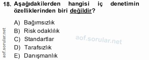 18. soru: Aşağıdakilerden hangisi denetimin özelliklerinden biri değildir? A) Bağımsızlık B) Risk odaklılık C) Standartlar D) T…