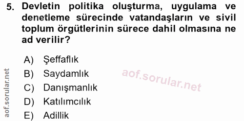 5. soru: Devletin politika oluşturma, uygulama ve denetleme sürecinde vatandaşların ve sivil toplum örgütlerinin sürece dahil…