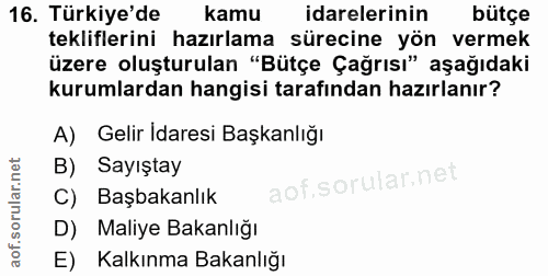 16. soru: Türkiye'de kamu idarelerinin bütçe tekliflerini hazırlama sürecine yön vermek üzere oluşturulan "Bütçe Çağrısı" aşağı…