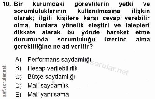 10. soru: Bir kurumdaki görevlilerin yetki ve sorumluluklarının kullanılmasına ilişkin olarak; ilgili kişilere karşı cevap vere…