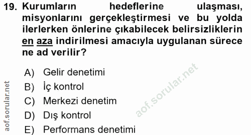 19. soru: Kurumların hedeflerine ulaşması, misyonlarını gerçekleştirmesi ve bu yolda ilerlerken önlerine çıkabilecek belirsizli…