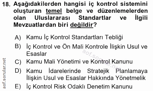 18. soru: Aşağıdakilerden hangisi iç kontrol sistemini oluşturan temel belge ve düzenlemelerden olan Uluslararası Standartlar v…
