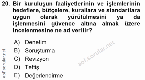 20. soru: Bir kuruluşun faaliyetlerinin ve işlemlerinin hedeflere, bütçelere, kurallara ve standartlara uygun olarak yürütülmes…