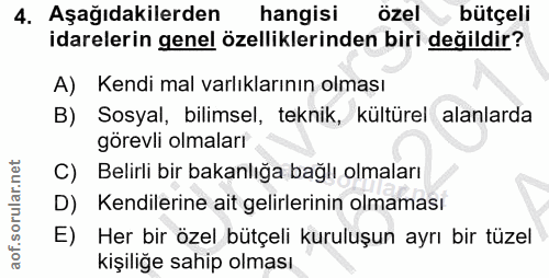 4. soru: Aşağıdakilerden hangisi özel bütçeli idarelerin genel özelliklerinden biri değildir? A) Kendi mal varlıklarının olmas…