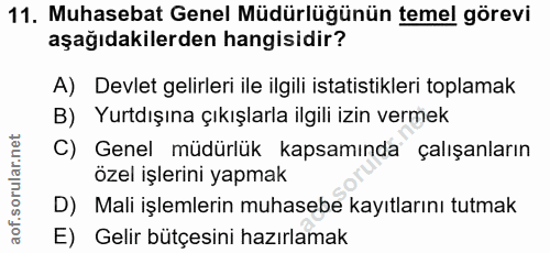 11. soru: Muhasebat Genel Müdürlüğünün temel görevi aşağıdakilerden hangisidir? A) Devlet gelirleri ile ilgili istatistikleri t…