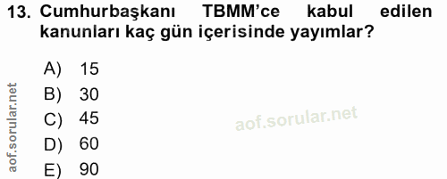 13. soru: Cumhurbaşkanı TBMM'ce kabul edilen kanunları kaç gün içerisinde yayımlar? A) 15 B) 30 C) 45 D) 60 E) 90