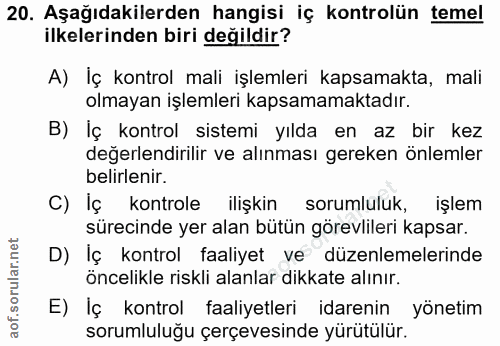 20. soru: Aşağıdakilerden hangisi iç kontrolün temel ilkelerinden biri değildir? A) İç kontrol mali işlemleri kapsamakta, mali…