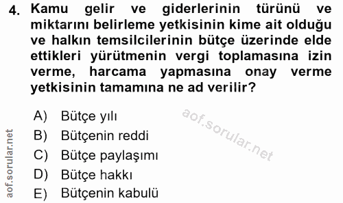 4. soru: Kamu gelir ve giderlerinin türünü ve miktarını belirleme yetkisinin kime ait olduğu ve halkın temsilcilerinin bütçe ü…