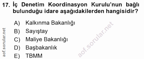 17. soru: Iç Denetim Koordinasyon Kurulu'nun bağlı bulunduğu idare aşağıdakilerden hangisidir? A) Kalkınma Bakanlığı B) Sayışta…