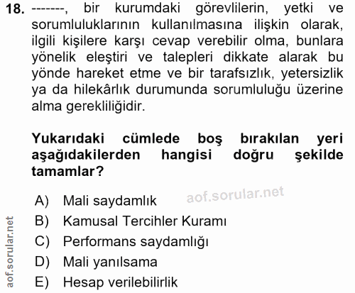 18. soru: --, bir kurumdaki görevlilerin, yetki ve sorumluluklarının kullanılmasına ilişkin olarak, ilgili kişilere karşı cevap…