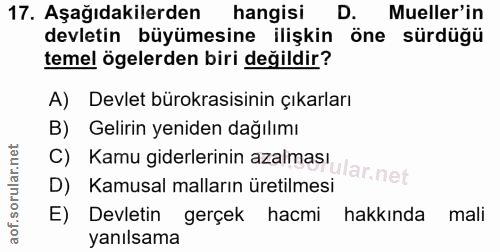 17. soru: Aşağıdakilerden hangisi D. Mueller'in devletin büyümesine ilişkin öne sürdüğü temel ögelerden biri değildir? A) Devle…
