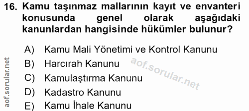 16. soru: Kamu taşınmaz mallarının kayıt ve envanteri konusunda genel olarak aşağıdaki kanunlardan hangisinde hükümler bulunur?…