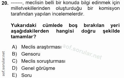 20. soru: -, meclisin belli bir konuda bilgi edinmek için milletvekillerinden oluşturduğu bir komisyon tarafından yapılan incel…