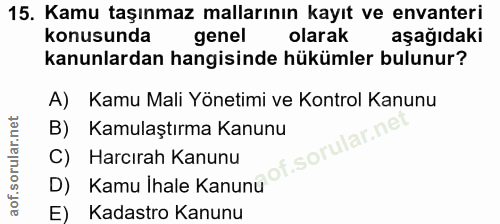 15. soru: Kamu taşınmaz mallarının kayıt ve envanteri konusunda genel olarak aşağıdaki kanunlardan hangisinde hükümler bulunur?…