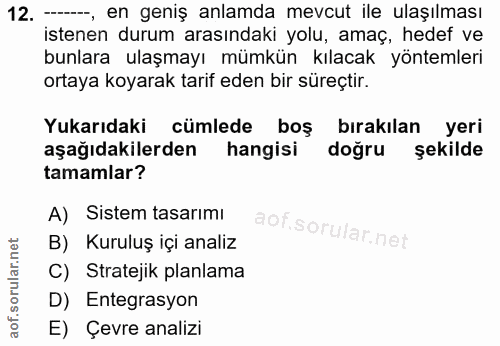 12. soru: — en geniş anlamda mevcut ile ulaşılması istenen durum arasındaki yolu, amaç, hedef ve bunlara ulaşmayı mümkün kılaca…