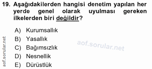 19. soru: Aşağıdakilerden hangisi denetim yapılan her yerde genel olarak uyulması gereken ilkelerden biri değildir? A) Kurumsal…
