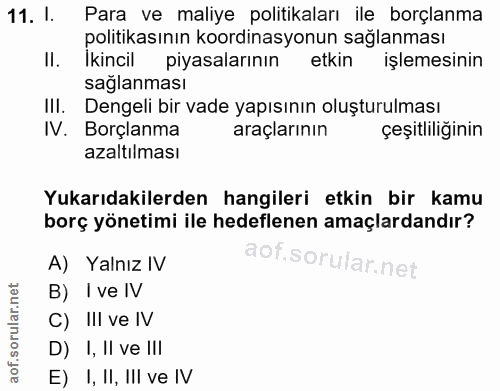 11. soru: I. Para ve maliye politikaları ile borçlanma politikasının koordinasyonun sağlanması II. Ikincil piyasalarının etkin…