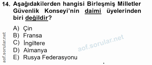 14. soru: Aşağıdakilerden hangisi Birleşmiş Milletler Güvenlik Konseyi'nin daimi üyelerinden biri değildir? A) Çin B) Fransa C)…