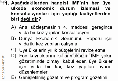 11. soru: Aşağıdakilerden hangisi IMF'nin her üye ülkede ekonomik durum izlemesi ve konsültasyonları için yaptığı faaliyetlerde…