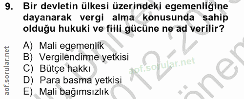 9. soru: Bir devletin ülkesi üzerindeki egemenliğine dayanarak vergi alma konusunda sahip olduğu hukuki ve fiili gücüne ne ad…