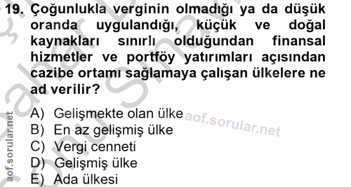 19. soru: 19, Çoğunlukla verginin olmadığı ya da düşük oranda uygulandiğı, küçük ve doğal kaynakları sinırlıolduğundan finansal…