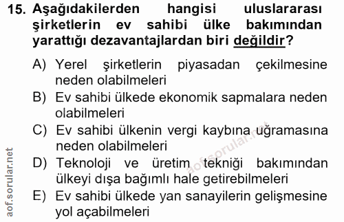 15. soru: Aşağıdakilerden hangisi uluslararası şirketlerin ev sahibi ülke bakımından yarattığı dezavantajlardan biri değildir?…