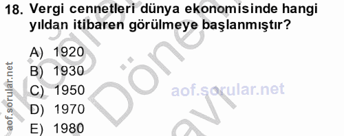 18. soru: Vergi cennetleri dünya ekonomisinde hangi yıldan itibaren görülmeye başlanmıştır? A) 1920 B) 1930 O C) 1950 aof.sørul…
