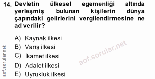 14. soru: Devletin ülkesel egemenligi altında yerleşmiş bulunan kişilerin dünya çapındaki gelirlerini vergilendirmesine ne ad v…